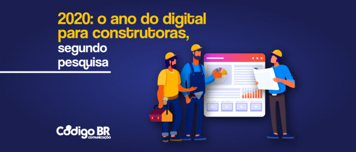CONSTRUTORAS FARÃO MAIOR INVESTIMENTO NO DIGITAL EM 2020